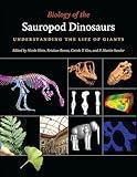 Biology of the Sauropod Dinosaurs: Understanding the Life of Giants (Life of the Past)