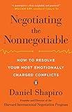 Negotiating the Nonnegotiable: How to Resolve Your Most Emotionally Charged Conflicts