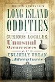 Long Island Oddities: Curious Locales, Unusual Occurrences and Unlikely Urban Adventures (American Legends)