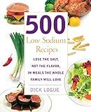 500 Low Sodium Recipes: Lose the Salt, Not the Flavor, In Meals the Whole Family Will Love