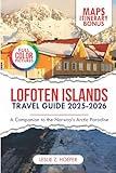 Lofoten Islands Travel Guide 2025: A Companion to the Norway's Arctic Paradise (ExploreNow Travel Series)