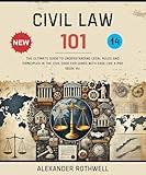 Civil Law 101: The Ultimate Guide to Understanding Legal Rules and Principles in the Civil Code Explained with Ease Like a Pro (Book 14). (Master Legal ... (Legal Vocabulary And Terminology) 23)