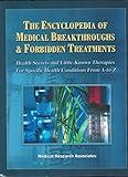 The Encyclopedia of Medical Breakthroughs & Forbidden Treatments: Health Secrets & Little-Known Therapies for Specific Health Conditions from A-to-Z