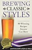 Brewing Classic Styles: 80 Winning Recipes Anyone Can Brew