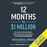 12 Months to $1 Million: How to Pick a Winning Product, Build a Real Business, and Become a Seven-Figure Entrepreneur