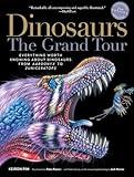 Dinosaurs―The Grand Tour, Second Edition: Everything Worth Knowing About Dinosaurs from Aardonyx to Zuniceratops