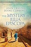 The Mystery of Julia Episcopa: A Historical Mystery of Secrets, Power, and Betrayal (The Vatican Chronicles Book 1)