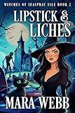 Lipstick and Liches (Seaspray Isle Witch Mysteries Book 2)