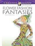 Creative Haven Flower Fashion Fantasies Coloring Book (Creative Haven Coloring Books)