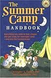 The Summer Camp Handbook: Everything You Need to Find, Choose and Get Ready for Overnight Camp-and Skip the Homesickness