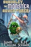 Shrubley, the Monster Adventurer 2: A LitRPG Adventure