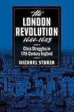The London Revolution 1640-1643: Class Struggles in 17th Century England