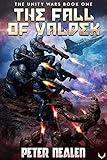 The Fall of Valdek: A Military Sci-Fi Series (The Unity Wars Book 1)