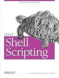 Classic Shell Scripting: Hidden Commands that Unlock the Power of Unix