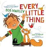 Every Little Thing: Based on the song 'Three Little Birds' by Bob Marley