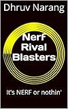 Nerf Rival Blasters: It's NERF or nothin' (NERF Blasters Book 4)