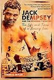 Jack Dempsey and the Roaring Twenties: The Life and Times of a Boxing Icon