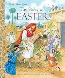 The Story of Easter: A Christian Easter Book for Kids (Little Golden Book)