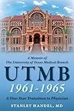 A Memoir of the University of Texas Medical Branch UTMB 1961-1965: A Five-Year Transition to Physician