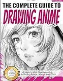 The Complete Guide to Drawing Anime