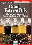 Good Fats and Oils (Natural Health Guide) (Alive Natural Health Guides)