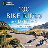 100 Bike Rides of a Lifetime: The World's Ultimate Cycling Experiences