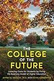 The College of the Future: Lowering Costs for Students by Fixing the Business Model of Higher Education