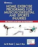 Home Exercise Programs for Musculoskeletal and Sports Injuries: The Evidence-Based Guide for Practitioners (Spiral Bound) – Comprehensive Manual on ... for Sports Medicine and Athletic Training