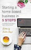 Starting a home-based business in 5 steps: A short guide about self-employment
