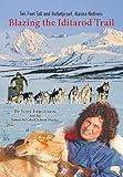 Ten Feet Tall and Bulletproof, Alaska Natives: Blazing the Iditarod Trail