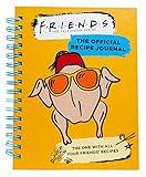 Friends: The Official Recipe Journal: The One With All Your Friends' Recipes (Friends TV Show | Friends Merchandise)