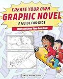 Create Your Own Graphic Novel: A Guide for Kids: Write and Draw Your Own Book