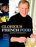 Glorious French Food: A Fresh Approach to the Classics