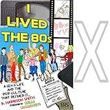 I Lived the 80s: A Gen X Life and the Pop Culture That Defined It