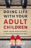 Doing Life with Your Adult Children: Keep Your Mouth Shut and the Welcome Mat Out