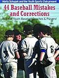 Baseball Coaching: 44 Baseball Mistakes and Corrections