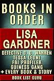 Lisa Gardner Books in Order: DD Warren series, DD Warren short stories, FBI Profiler books, FBI Profiler short stories, Tessa Leoni books, short stories, standalone novels, nonfiction & a biography.