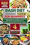 DASH DIET COOKBOOK FOR BEGINNERS 2023: Transform Your Health in 100 Days: The Essential Guide to Low-Sodium Recipes for High Blood Pressure Management, Weight Loss, and Beyond