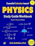 Essential Calculus-based Physics Study Guide Workbook: The Laws of Motion (Learn Physics with Calculus Step-by-Step)