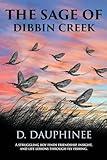 The Sage of Dibbin Creek: A Struggling Boy Finds Friendship, Insight, and Life Lessons Through Fly Fishing