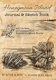 Honeymoon Island Journal and Sketch Book: Art, fun facts, and prompts from Honeymoon Island, Florida