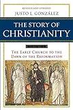 Story of Christianity: Volume 1, The: The Early Church to the Dawn of the Reformation