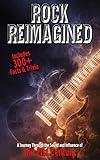 Rock Reimagined - A Journey Through the Sound and Influence of the 21st Century: Inc. 300+ Facts and Trivia Exploring Evolution, Innovation, and Rock's ... to today (Music History, Facts & Trivia)
