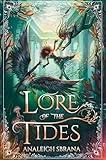 Lore of the Tides: A Magical Journey of Love, Betrayal, and Dangerous Quests on an Enchanted Ocean—Perfect for Summer Reading (The Lore of the Wilds Duology Book 2)