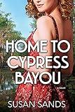 Home to Cypress Bayou (Louisiana Book 1)