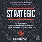 Strategic: The Skill to Set Direction, Create Advantage, and Achieve Executive Excellence
