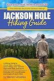 Jackson Hole Hiking Guide: A Hiking Guide to Grand Teton, Jackson, Teton Valley, Gros Ventres, Togwotee Pass, and more. (Adventure Series)