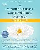 A Mindfulness-Based Stress Reduction Workbook (A New Harbinger Self-Help Workbook)