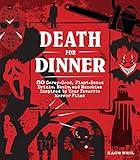 Death for Dinner Cookbook: 60 Gorey-Good, Plant-Based Drinks, Meals, and Munchies Inspired by Your Favorite Horror Films