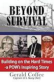 Beyond Survival: Building on the Hard Times - A POW's Inspiring Story